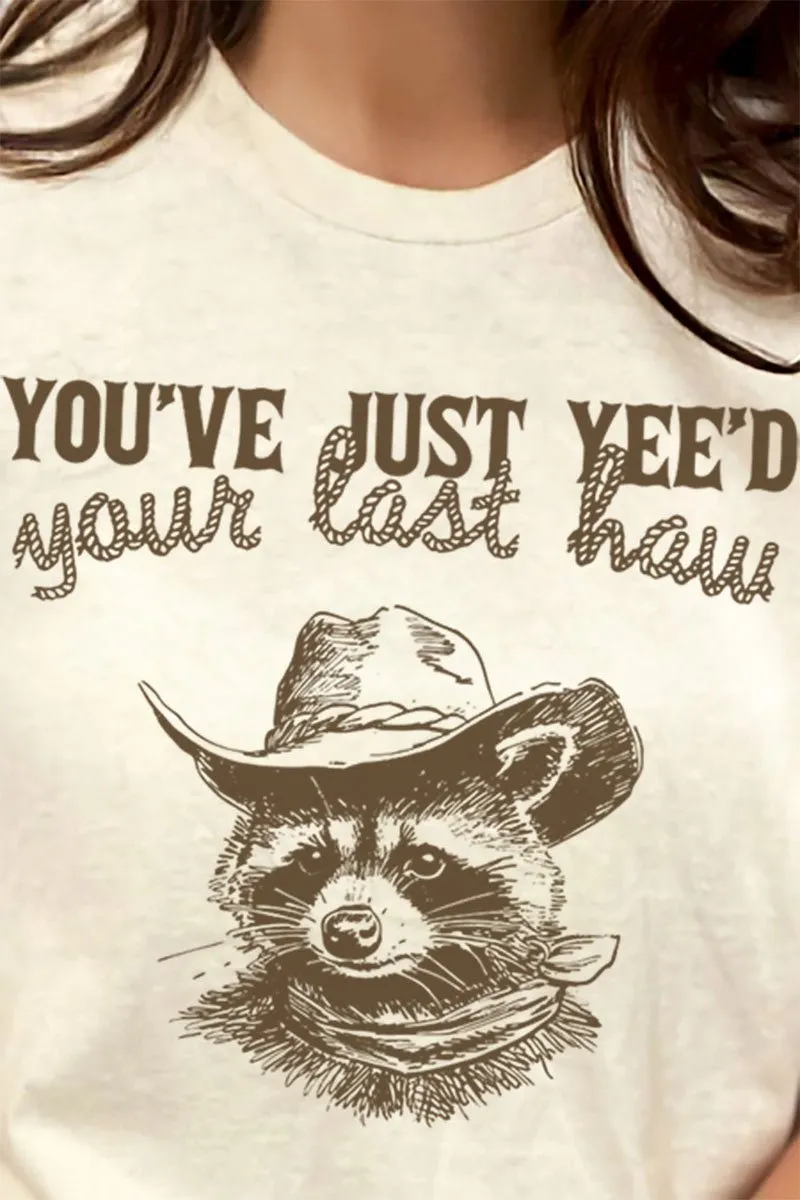 You've Yee'd Your Last Haw Short Sleeve Relaxed Fit T-Shirt